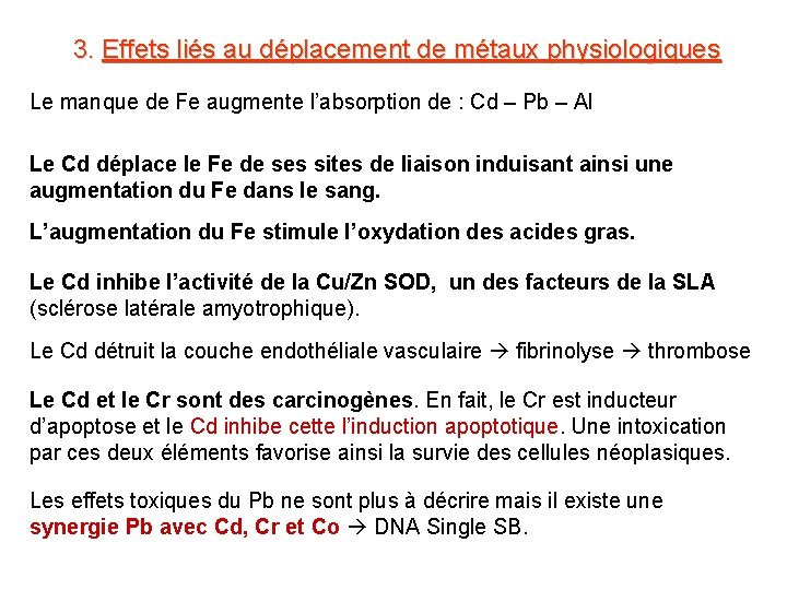 3. Effets liés au déplacement de métaux physiologiques Le manque de Fe augmente l’absorption