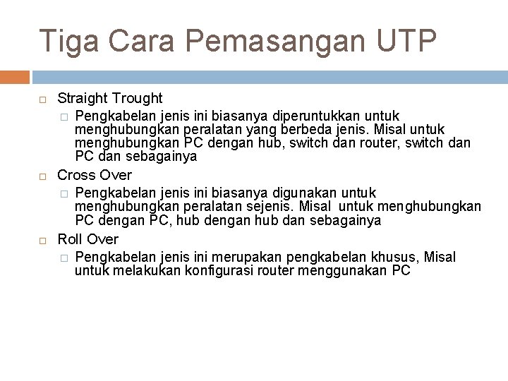 Tiga Cara Pemasangan UTP Straight Trought � Pengkabelan jenis ini biasanya diperuntukkan untuk menghubungkan