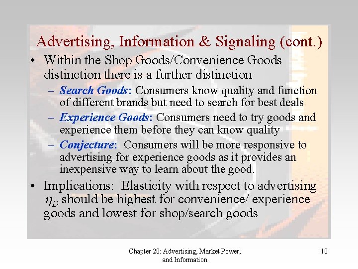 Advertising, Information & Signaling (cont. ) • Within the Shop Goods/Convenience Goods distinction there