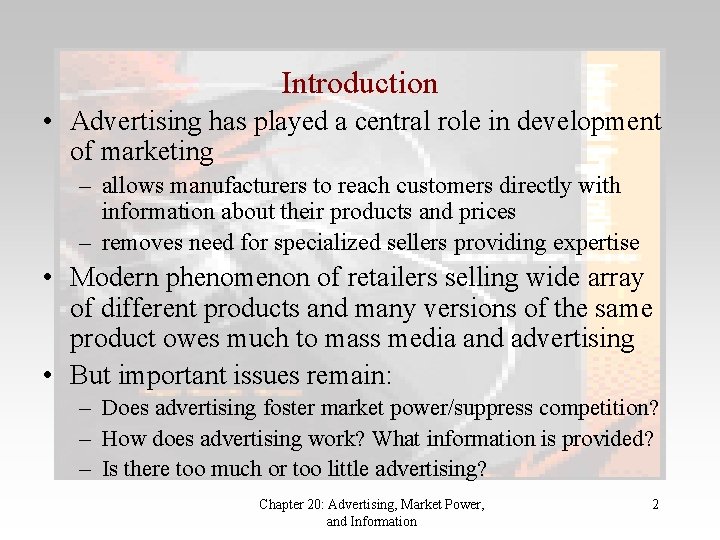 Introduction • Advertising has played a central role in development of marketing – allows