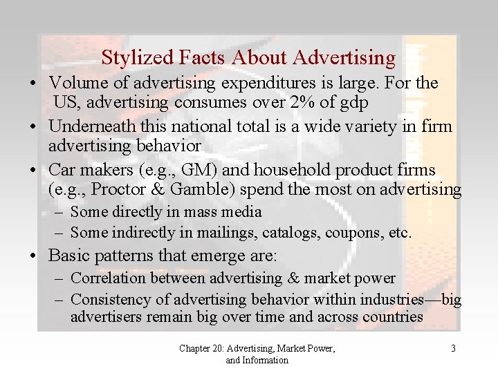 Stylized Facts About Advertising • Volume of advertising expenditures is large. For the US,