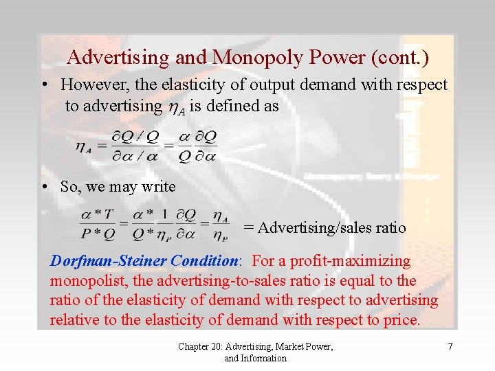 Advertising and Monopoly Power (cont. ) • However, the elasticity of output demand with