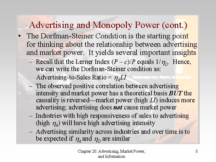 Advertising and Monopoly Power (cont. ) • The Dorfman-Steiner Condition is the starting point
