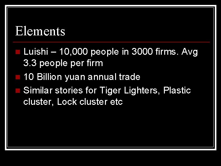Elements Luishi – 10, 000 people in 3000 firms. Avg 3. 3 people per Elements Luishi – 10, 000 people in 3000 firms. Avg 3. 3 people per