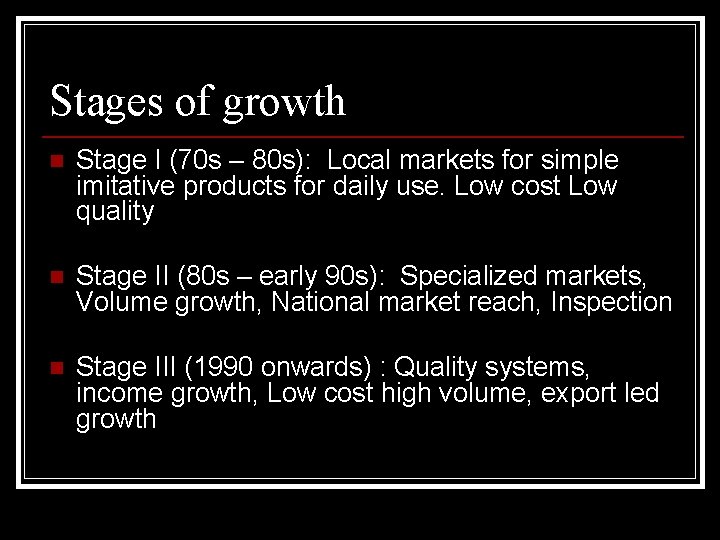 Stages of growth n Stage I (70 s – 80 s): Local markets for Stages of growth n Stage I (70 s – 80 s): Local markets for