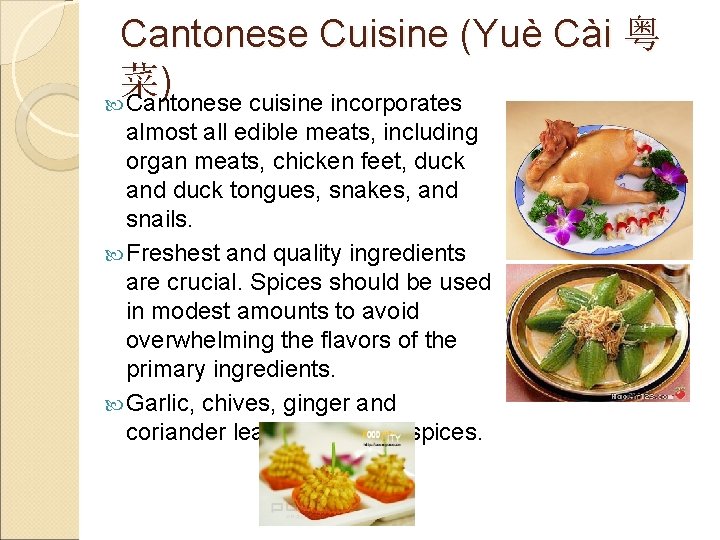 Cantonese Cuisine (Yuè Cài 粤 菜 ) Cantonese cuisine incorporates almost all edible meats,