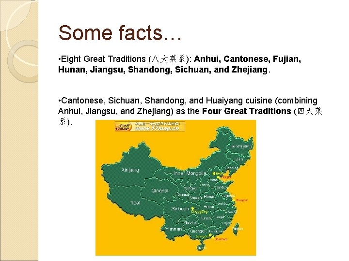 Some facts… • Eight Great Traditions (八大菜系): Anhui, Cantonese, Fujian, Hunan, Jiangsu, Shandong, Sichuan,