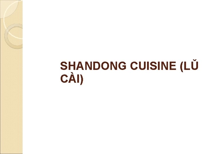 SHANDONG CUISINE (LǓ CÀI) 