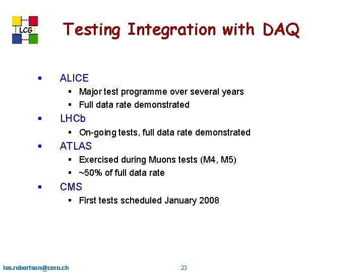 Testing Integration with DAQ LCG ALICE Major test programme over several years Full data