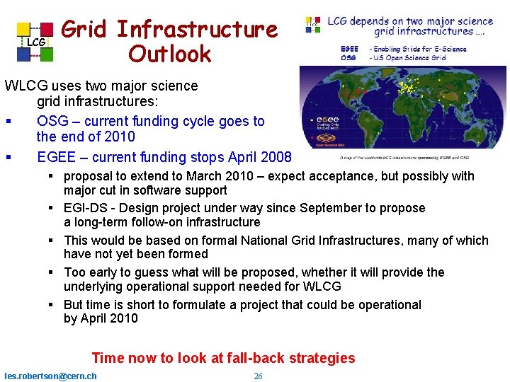 LCG Grid Infrastructure Outlook WLCG uses two major science grid infrastructures: OSG – current