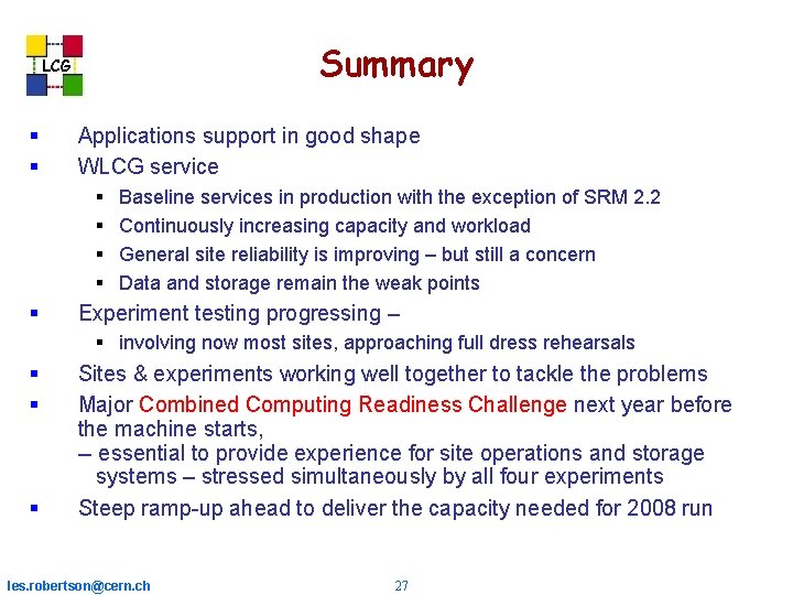 Summary LCG Applications support in good shape WLCG service Baseline services in production with