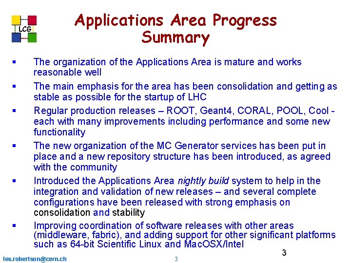 Applications Area Progress Summary LCG The organization of the Applications Area is mature and