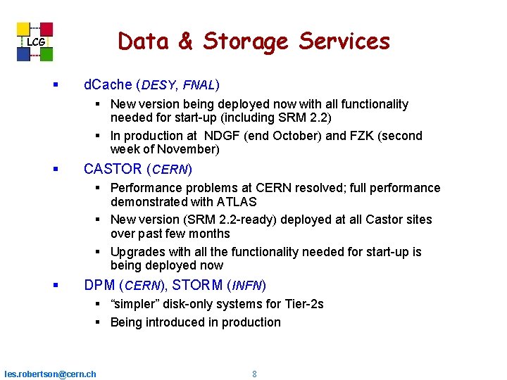 Data & Storage Services LCG d. Cache (DESY, FNAL) New version being deployed now