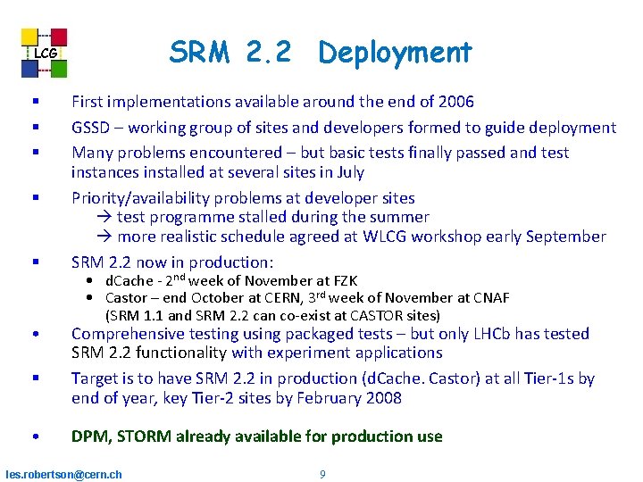 SRM 2. 2 Deployment LCG • • First implementations available around the end of