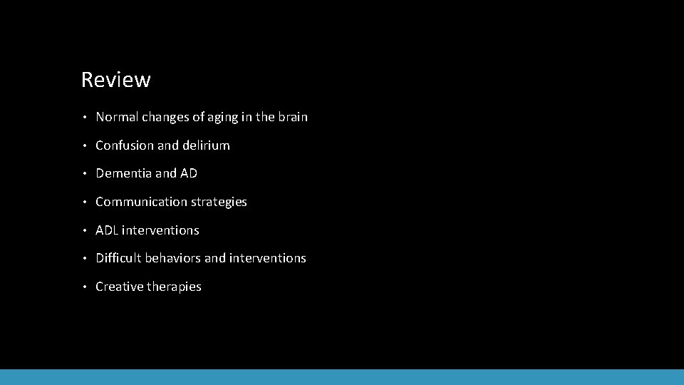 Review • Normal changes of aging in the brain • Confusion and delirium •