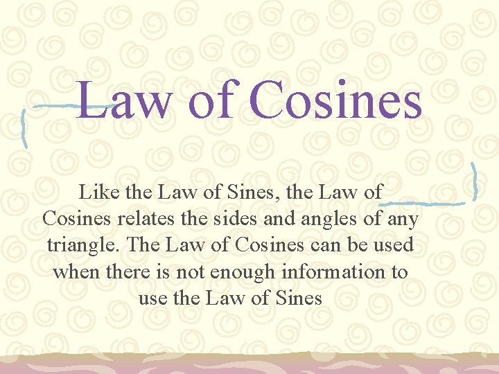 Law of Cosines Like the Law of Sines, the Law of Cosines relates the