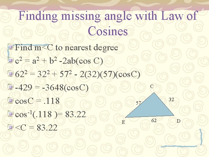 Finding missing angle with Law of Cosines Find m<C to nearest degree c 2