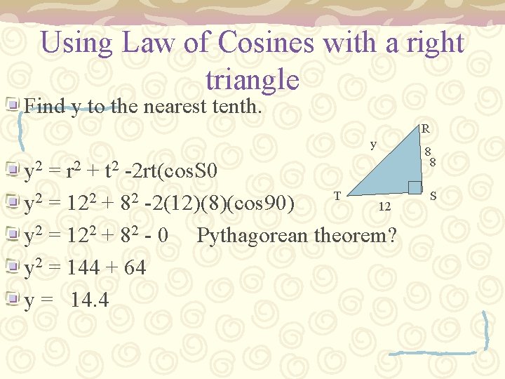 Using Law of Cosines with a right triangle Find y to the nearest tenth.