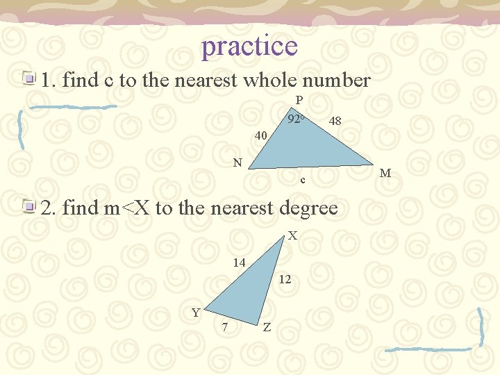practice 1. find c to the nearest whole number P 92 o 48 40