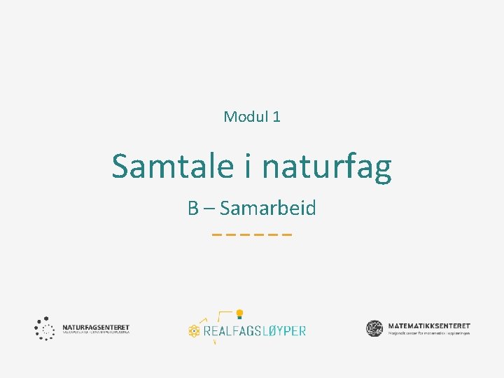 Modul 1 Samtale i naturfag B – Samarbeid 