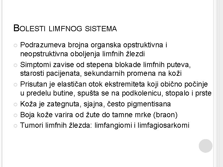 BOLESTI LIMFNOG SISTEMA Podrazumeva brojna organska opstruktivna i neopstruktivna oboljenja limfnih žlezdi Simptomi zavise