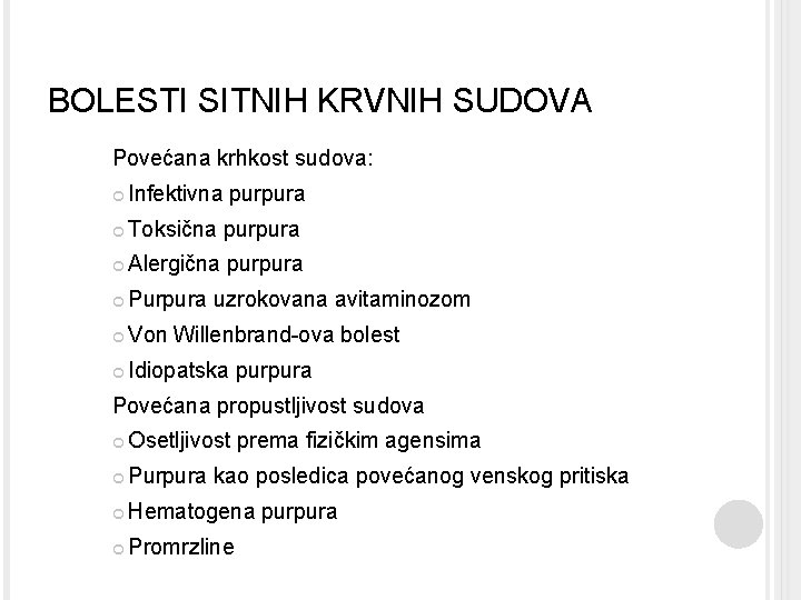 BOLESTI SITNIH KRVNIH SUDOVA Povećana krhkost sudova: Infektivna purpura Toksična purpura Alergična purpura Purpura