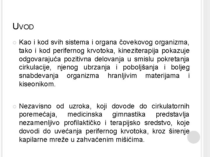 UVOD Kao i kod svih sistema i organa čovekovog organizma, tako i kod perifernog