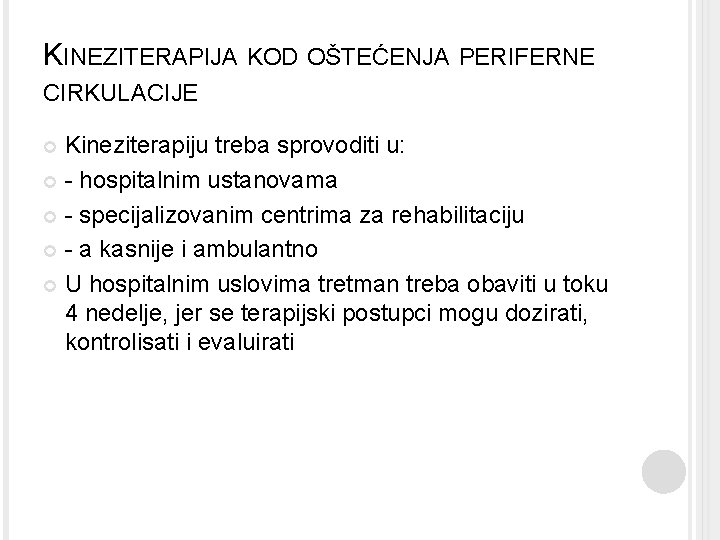 KINEZITERAPIJA KOD OŠTEĆENJA PERIFERNE CIRKULACIJE Kineziterapiju treba sprovoditi u: - hospitalnim ustanovama - specijalizovanim