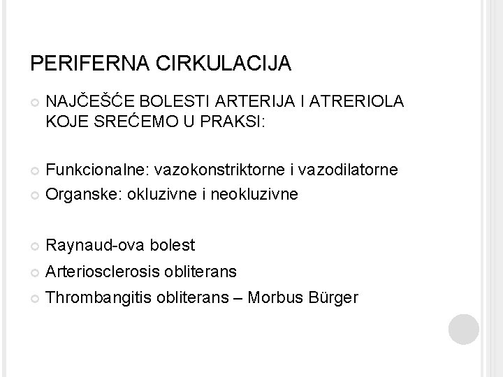 PERIFERNA CIRKULACIJA NAJČEŠĆE BOLESTI ARTERIJA I ATRERIOLA KOJE SREĆEMO U PRAKSI: Funkcionalne: vazokonstriktorne i