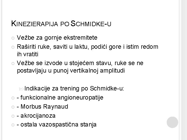 KINEZIERAPIJA PO SCHMIDKE-U Vežbe za gornje ekstremitete Raširiti ruke, saviti u laktu, podići gore