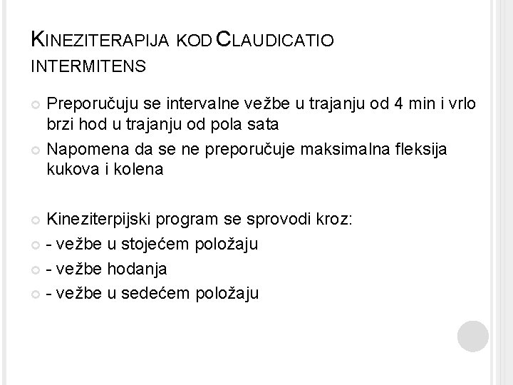 KINEZITERAPIJA KOD CLAUDICATIO INTERMITENS Preporučuju se intervalne vežbe u trajanju od 4 min i