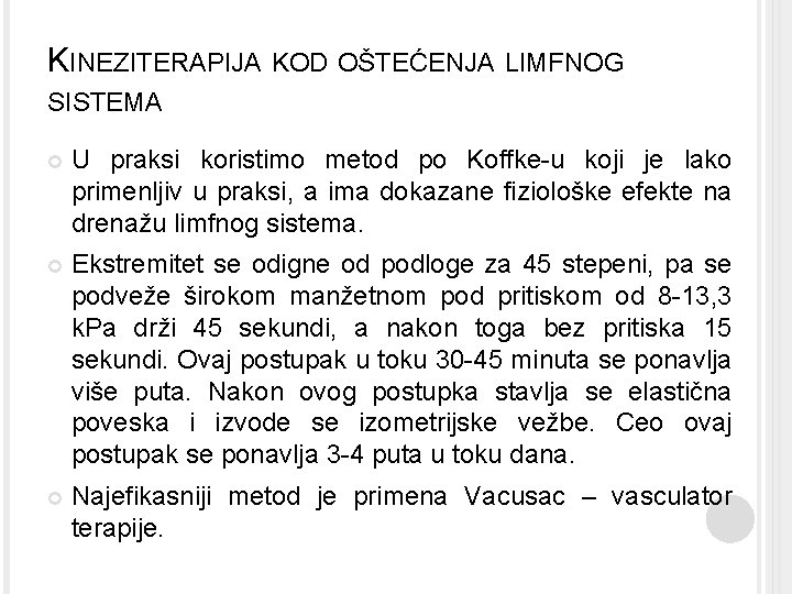 KINEZITERAPIJA KOD OŠTEĆENJA LIMFNOG SISTEMA U praksi koristimo metod po Koffke-u koji je lako