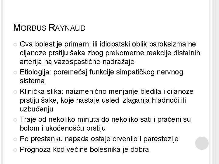 MORBUS RAYNAUD Ova bolest je primarni ili idiopatski oblik paroksizmalne cijanoze prstiju šaka zbog