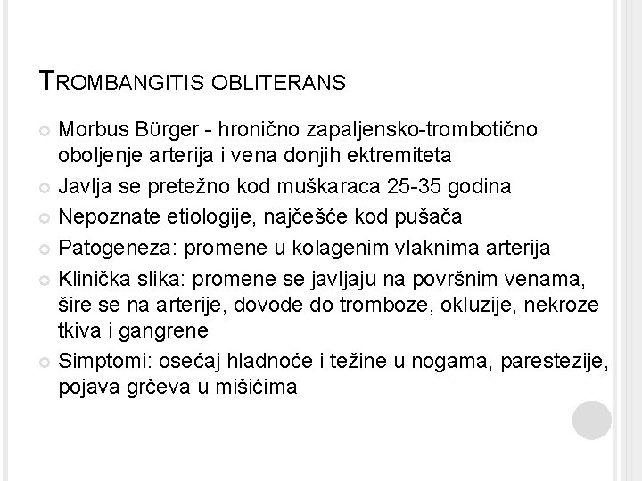 TROMBANGITIS OBLITERANS Morbus Bϋrger - hronično zapaljensko-trombotično oboljenje arterija i vena donjih ektremiteta Javlja