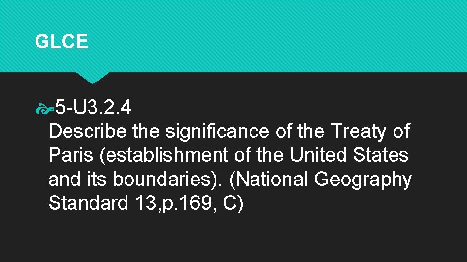 GLCE 5 -U 3. 2. 4 Describe the significance of the Treaty of Paris