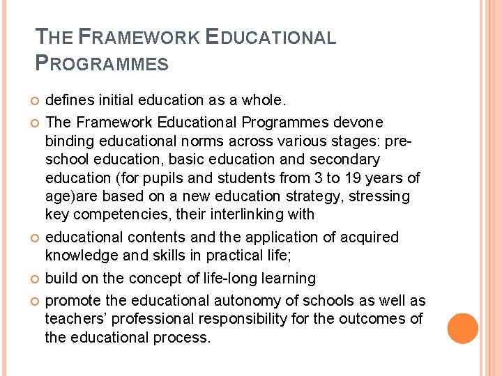 THE FRAMEWORK EDUCATIONAL PROGRAMMES defines initial education as a whole. The Framework Educational Programmes