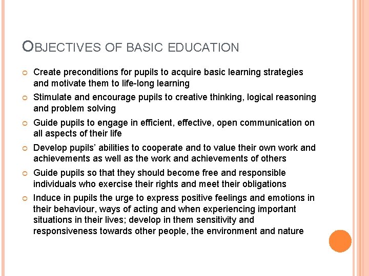 OBJECTIVES OF BASIC EDUCATION Create preconditions for pupils to acquire basic learning strategies and