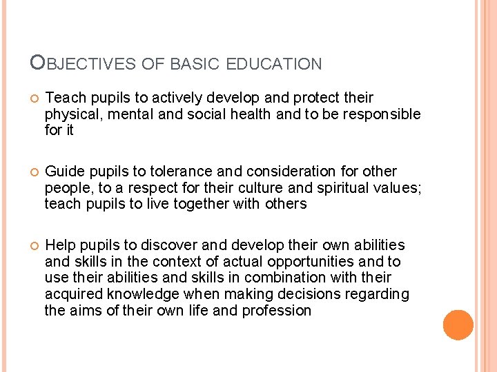 OBJECTIVES OF BASIC EDUCATION Teach pupils to actively develop and protect their physical, mental