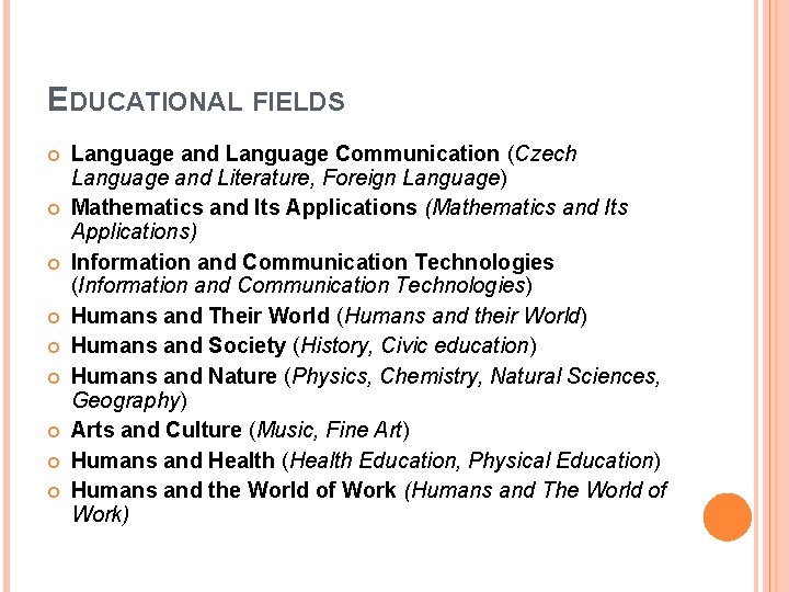 EDUCATIONAL FIELDS Language and Language Communication (Czech Language and Literature, Foreign Language) Mathematics and