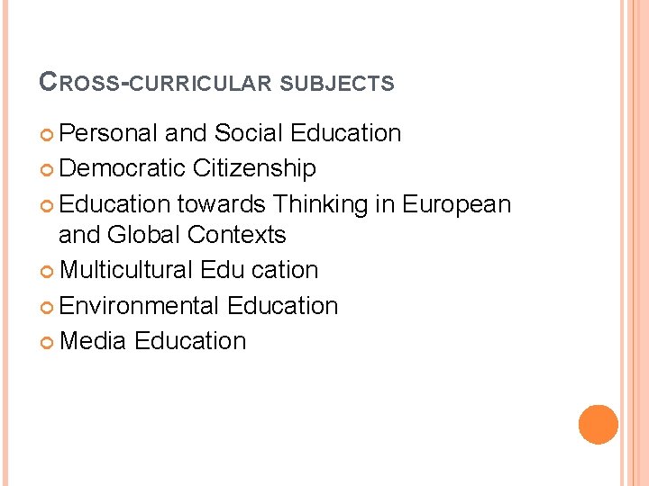 CROSS-CURRICULAR SUBJECTS Personal and Social Education Democratic Citizenship Education towards Thinking in European and