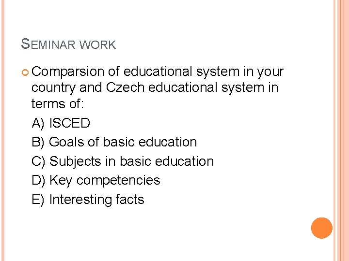 SEMINAR WORK Comparsion of educational system in your country and Czech educational system in