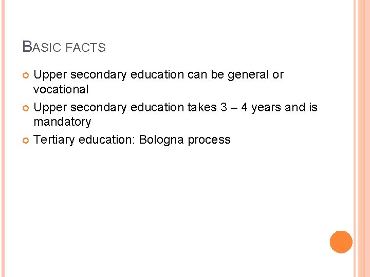 BASIC FACTS Upper secondary education can be general or vocational Upper secondary education takes