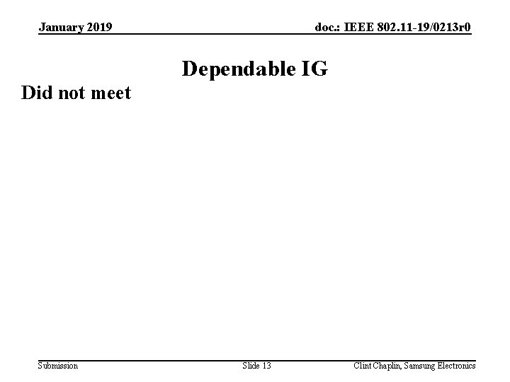 doc. : IEEE 802. 11 -19/0213 r 0 January 2019 Dependable IG Did not