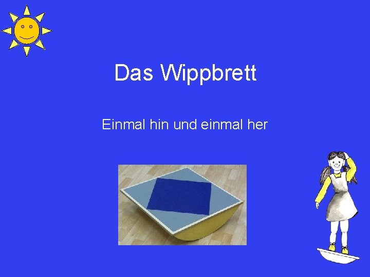 Das Wippbrett Einmal hin und einmal her 