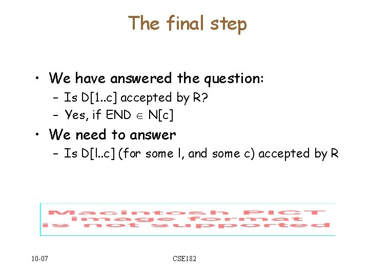 The final step • We have answered the question: – Is D[1. . c]