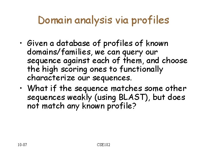 Domain analysis via profiles • Given a database of profiles of known domains/families, we