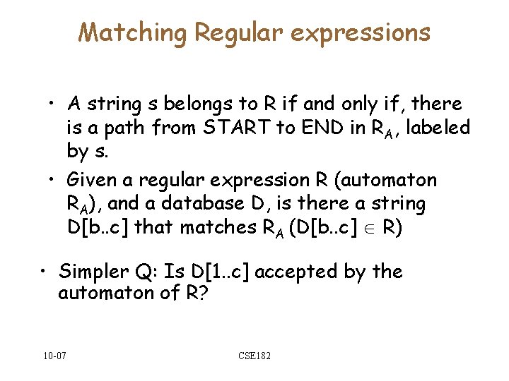 Matching Regular expressions • A string s belongs to R if and only if,