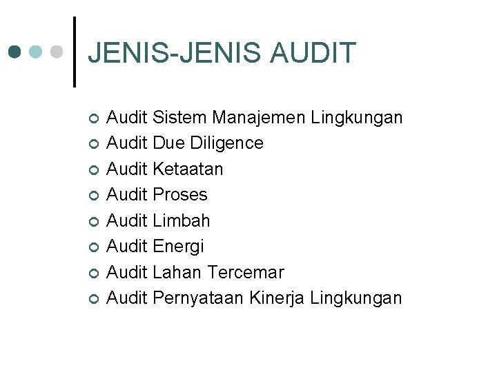 JENIS-JENIS AUDIT ¢ ¢ ¢ ¢ Audit Sistem Manajemen Lingkungan Audit Due Diligence Audit