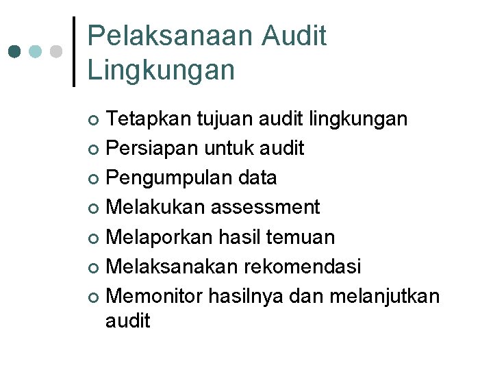 Pelaksanaan Audit Lingkungan Tetapkan tujuan audit lingkungan ¢ Persiapan untuk audit ¢ Pengumpulan data