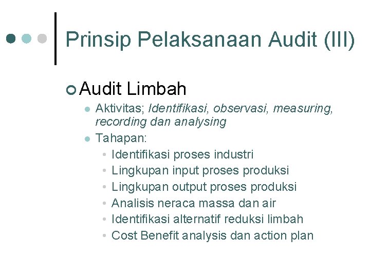 Prinsip Pelaksanaan Audit (III) ¢ Audit l l Limbah Aktivitas; Identifikasi, observasi, measuring, recording